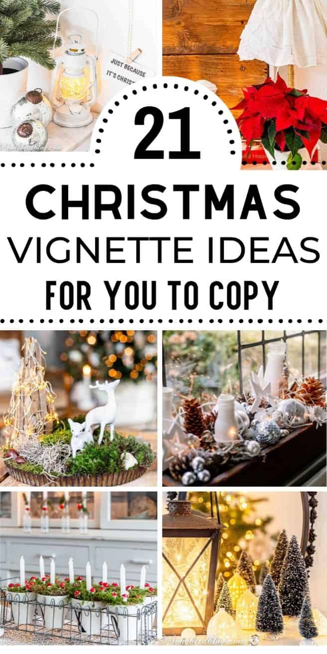 Grid with nine images of decorative Christmas vignettes with text overlay: 21 Christmas vignette ideas for you to copy.