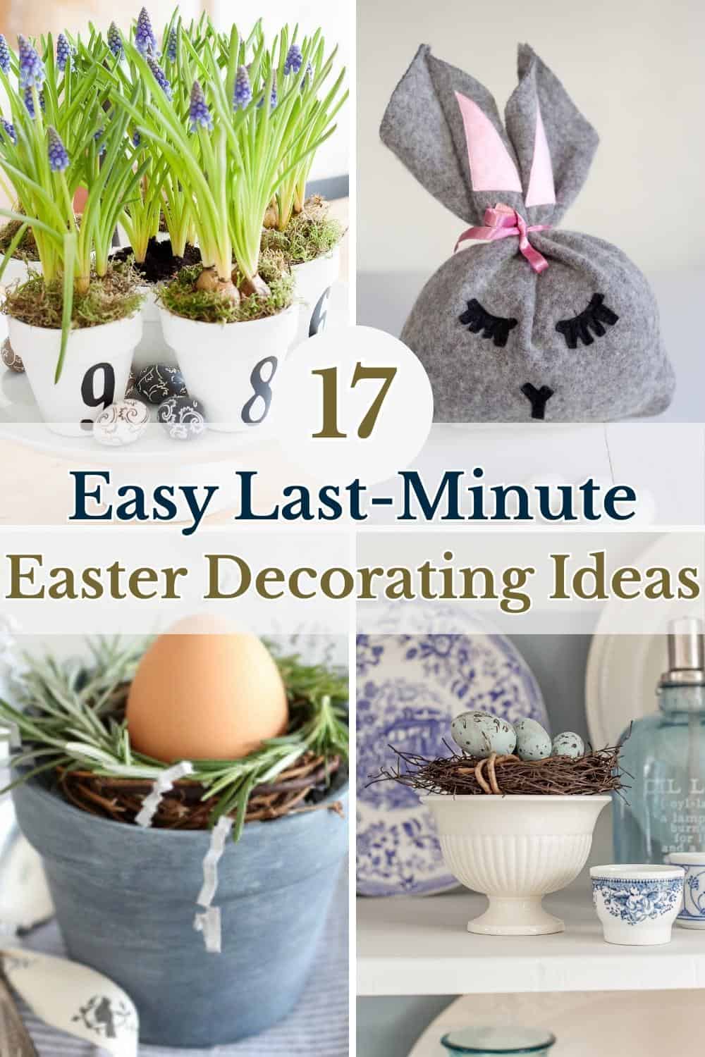 Grid of four images of easy Easter decorations with text overlay: 17 easy last-minute Easter decorating ideas.