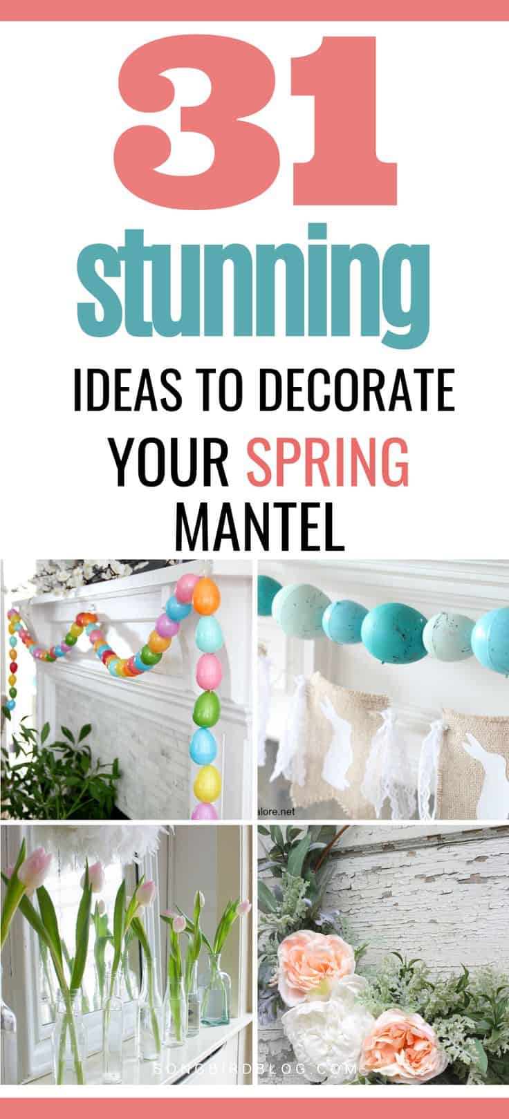 Grid of four images depicting spring mantels with text overlay: 31 stunning ideas to decorate your spring mantel.